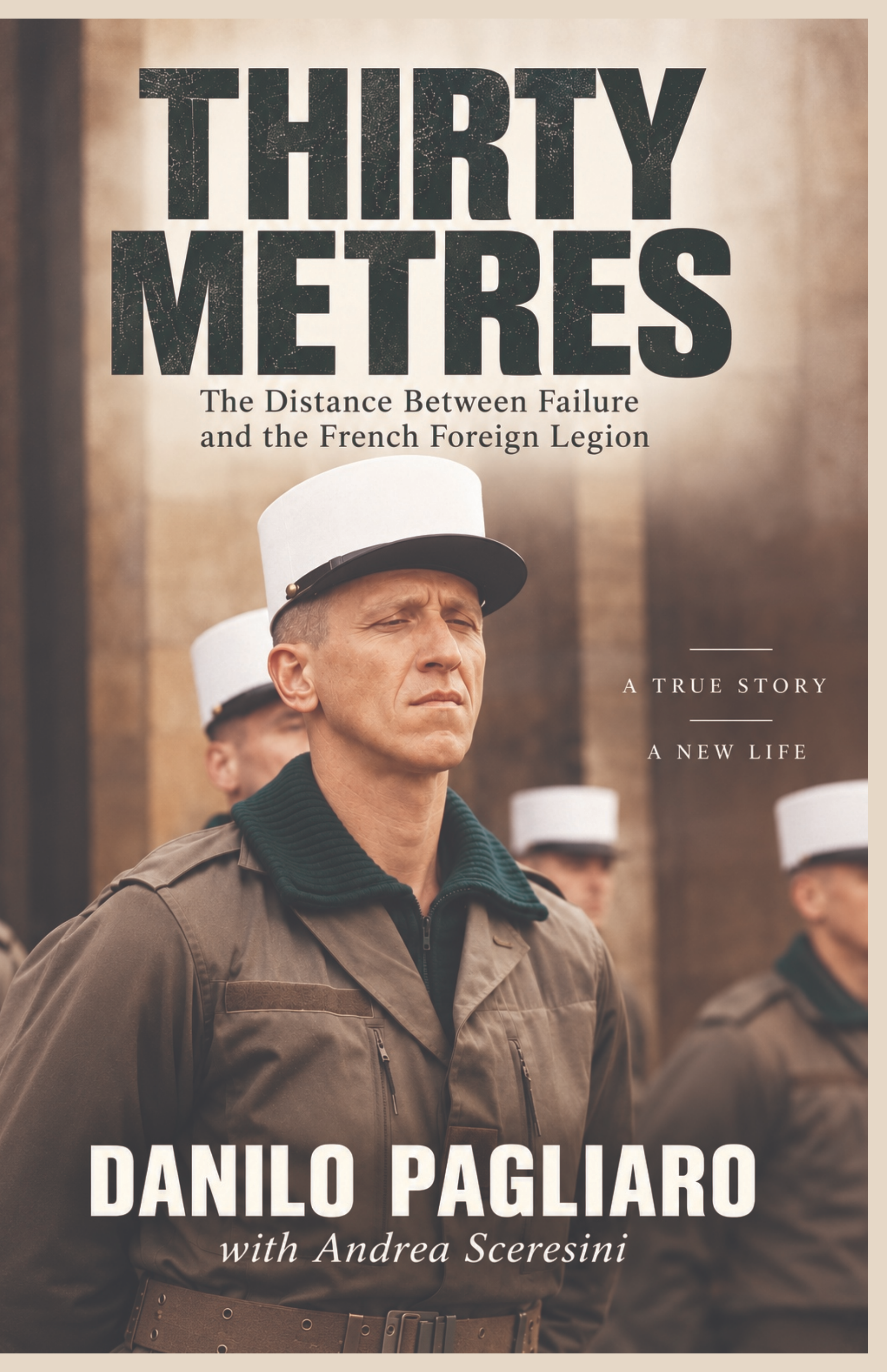 THIRTY METRES — The Distance Between Failure and the French Foreign Legion